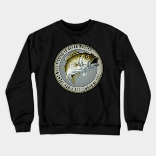 Bass Fishing Quote Crewneck Sweatshirt